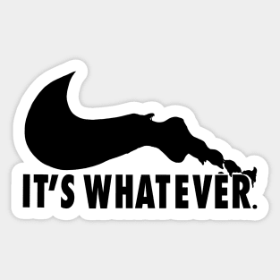 It’s Whatever (B) Sticker